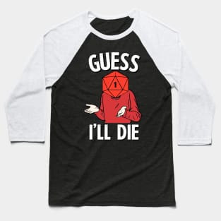 Guess I'll Die - DnD Baseball T-Shirt